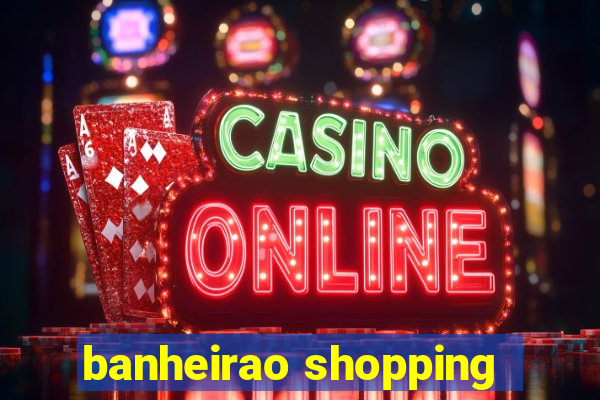 banheirao shopping